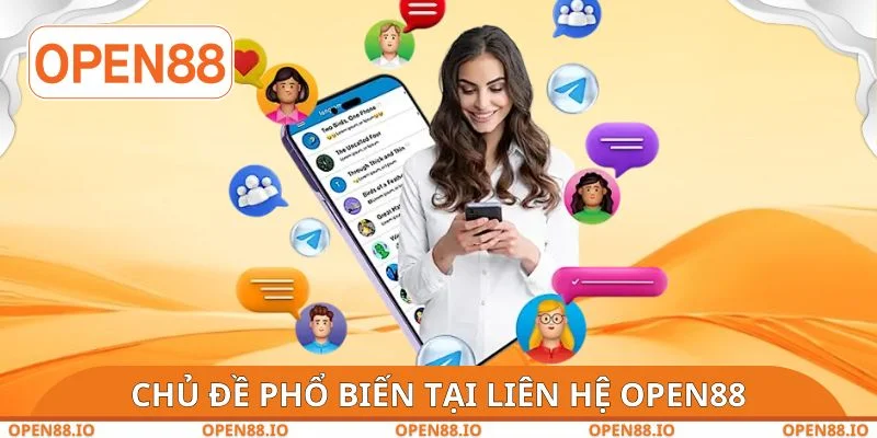 Chủ đề phổ biến tại liên hệ OPEN88