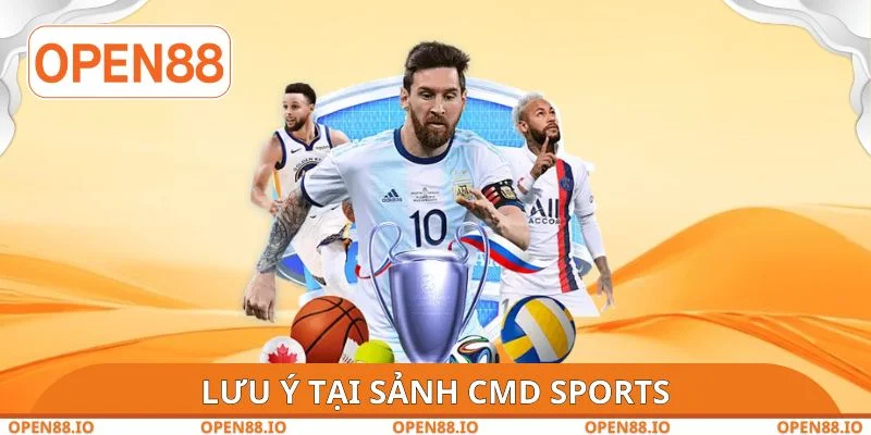 Lưu ý tại sảnh CMD Sports