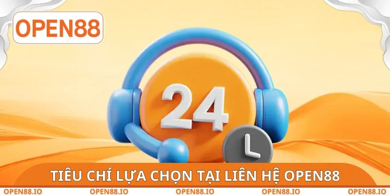 Tiêu chí lựa chọn tại liên hệ OPEN88